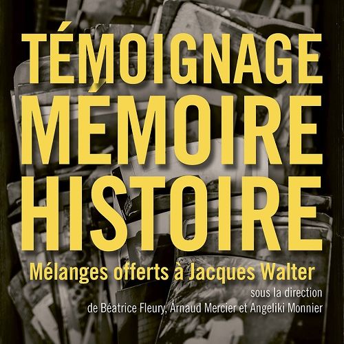 Couverture Témoignage, mémoire et histoire. Mélanges offerts à Jacques Walter 
