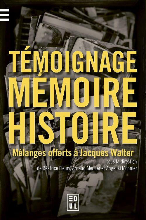 Couverture Témoignage, mémoire et histoire. Mélanges offerts à Jacques Walter 