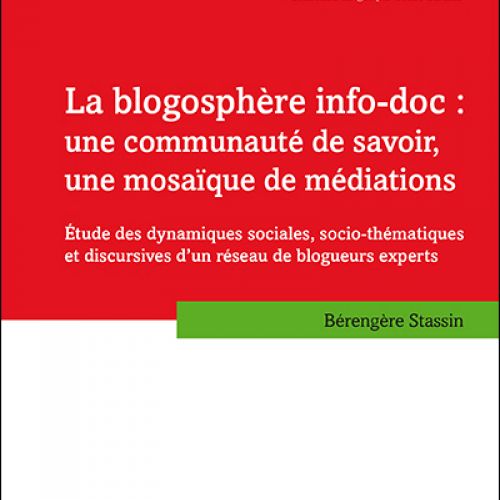Couverture La Blogosphère info-doc : une communauté de savoir, une mosaïque de médiations