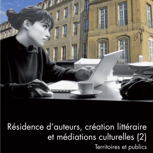 Couverture Résidence d'auteurs, création littéraire et médiations culturelles (2). Territoires et publics