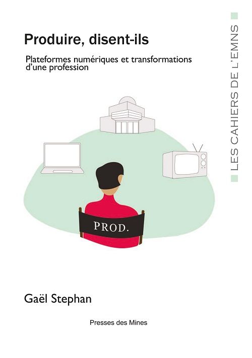 Couverture de Produire disent-ils. Plateformes numériques et transformations d'une profession