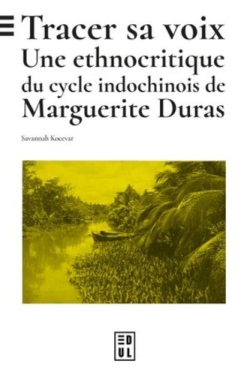 Couverture de Tracer sa voix : Une ethnocritique du cycle indochinois de Marguerite Duras