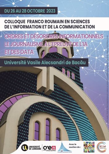 affiche du 26e colloque franco-roumain en sciences de l'information et de la communication « Ordres et désordres informationnels : le journalisme à l'épreuve de l'IA et des data » qui se tiendra à l'Université Vasile Alecsandri de Bacău du 26 au 28 octobre 2023